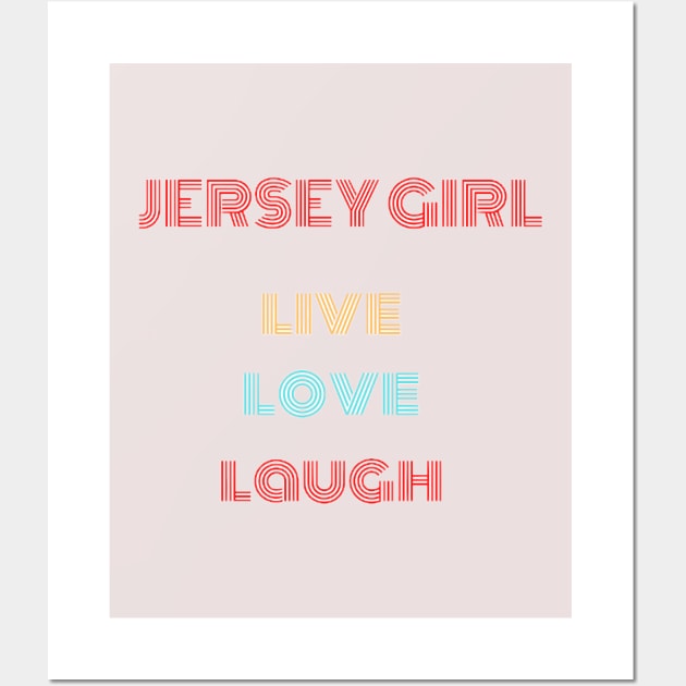 Jersey Girl -Live Love Laugh Wall Art by razmtaz